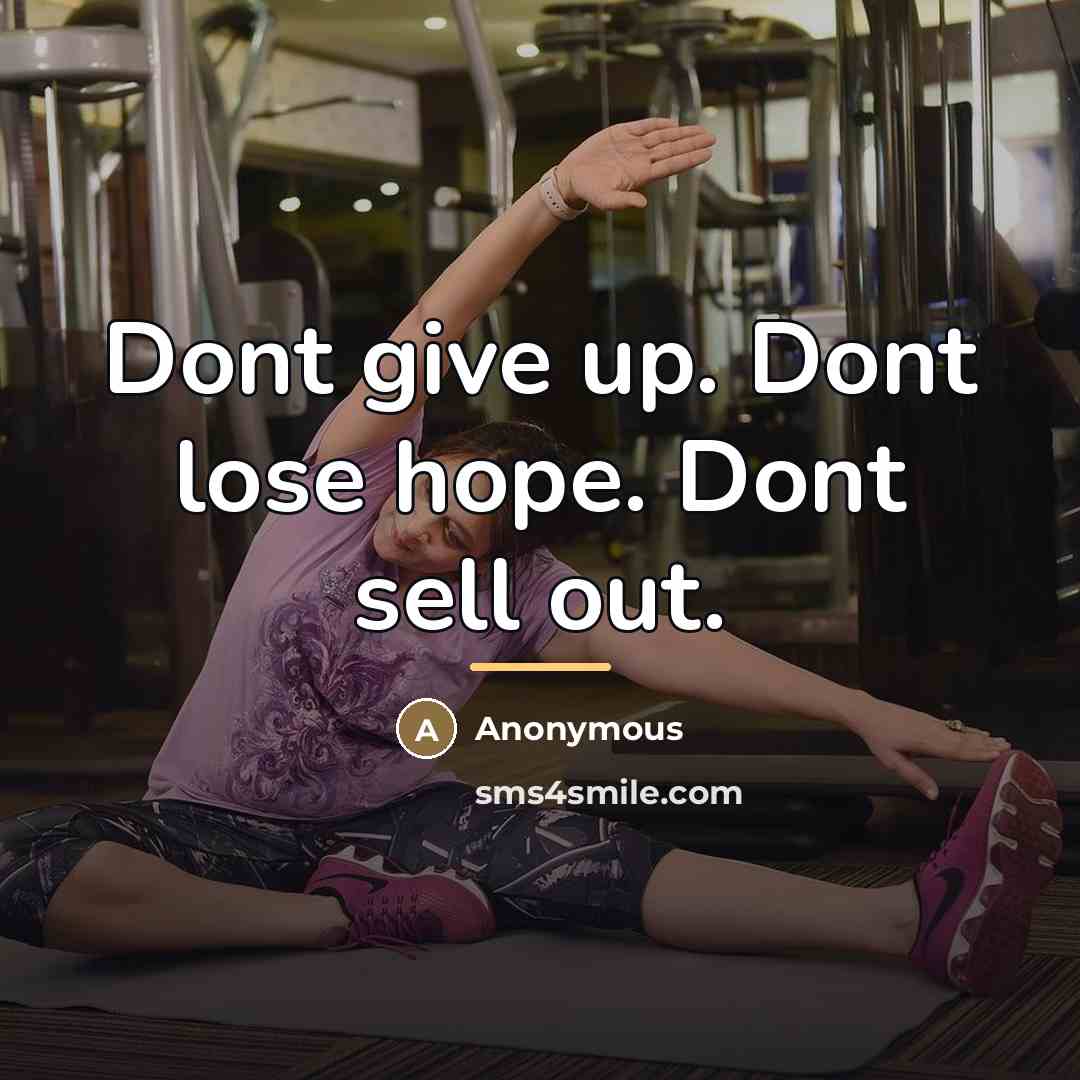 “Dont give up. Dont lose hope. Dont sell out.…” quote by Anonymous