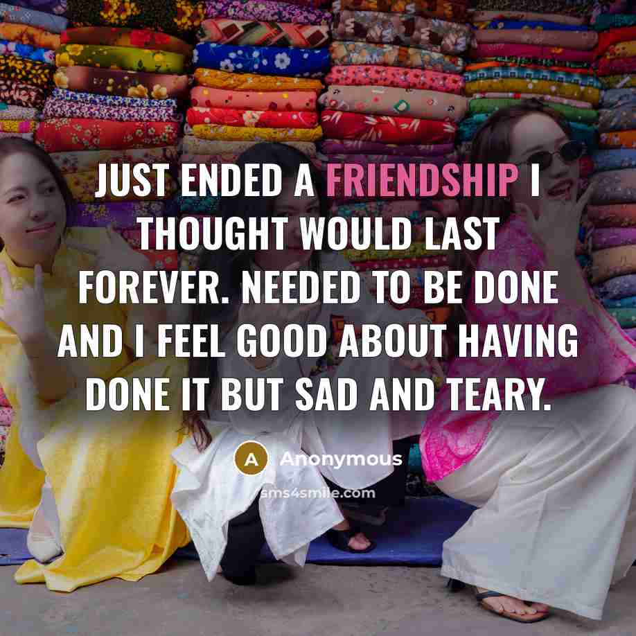 “Just ended a friendship I thought would last forever. Needed…” quote by Anonymous