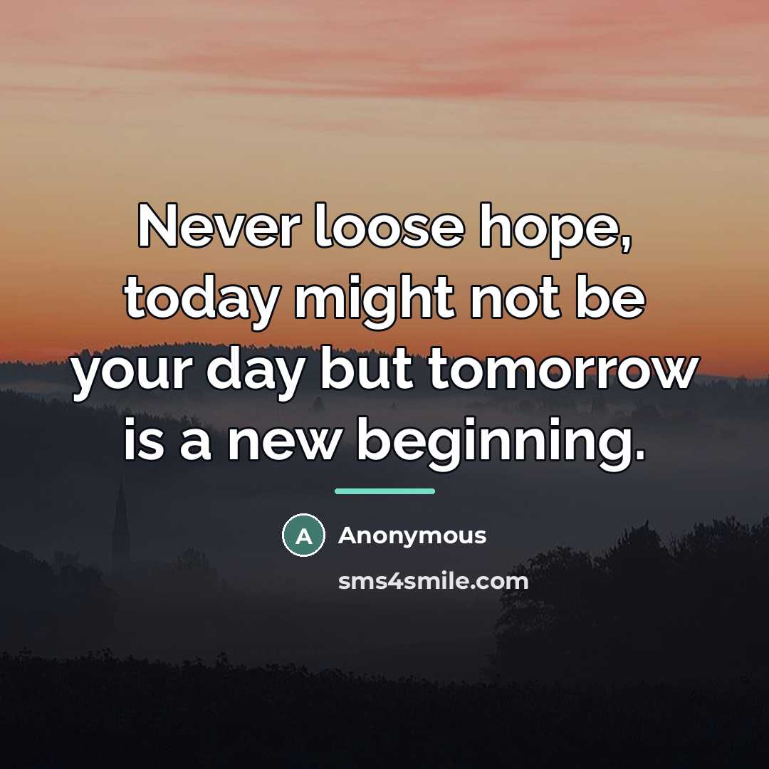 “Never loose hope, today might not be your day but…” quote by Anonymous