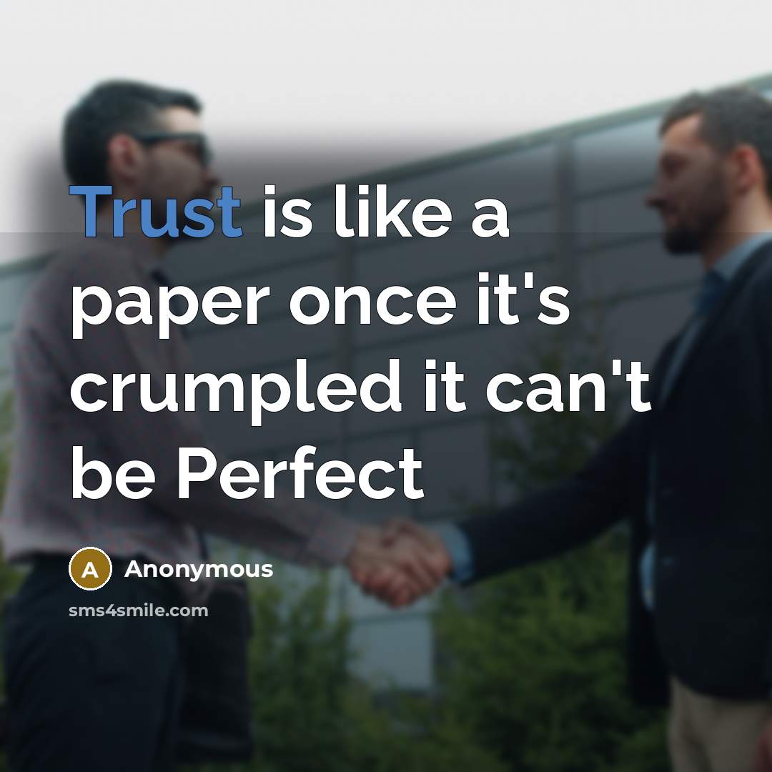 “Trust is like a paper once it's crumpled it can't…” quote by Anonymous