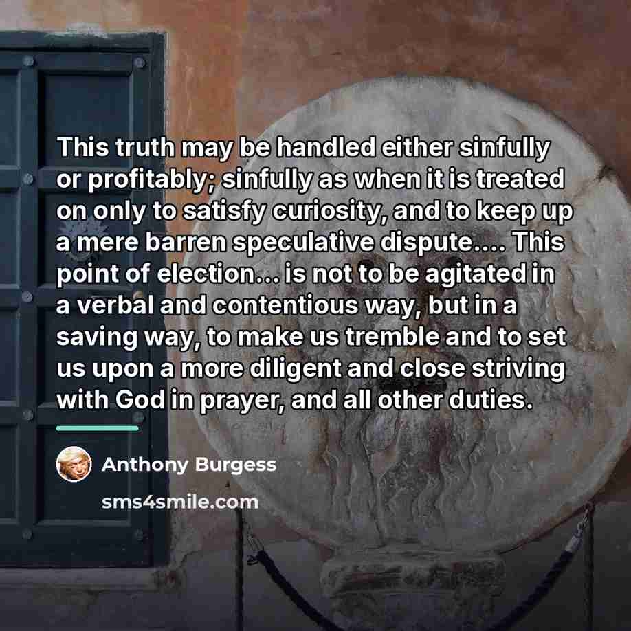 “This truth may be handled either sinfully or profitably; sinfully…” quote by Anthony Burgess