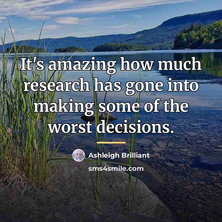 “It's amazing how much research has gone into making some…” quote by Ashleigh Brilliant