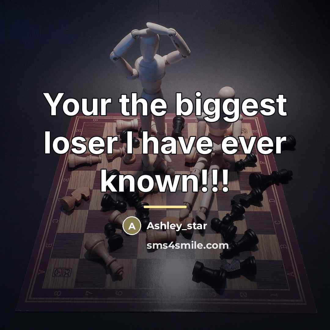 “Your the biggest loser I have ever known!!!…” quote by Ashley_star
