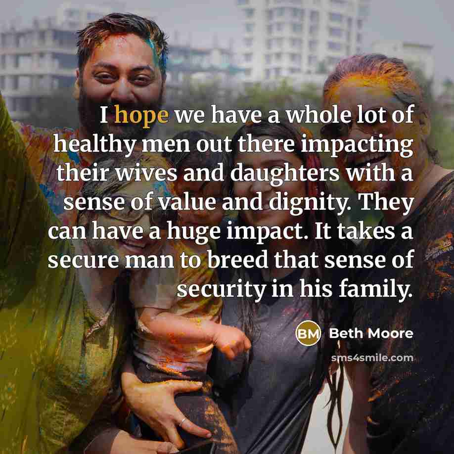 “I hope we have a whole lot of healthy men…” quote by Beth Moore