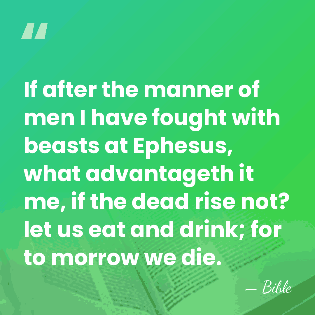 If after the manner of men I have fought with beasts at&hellip; - Bible