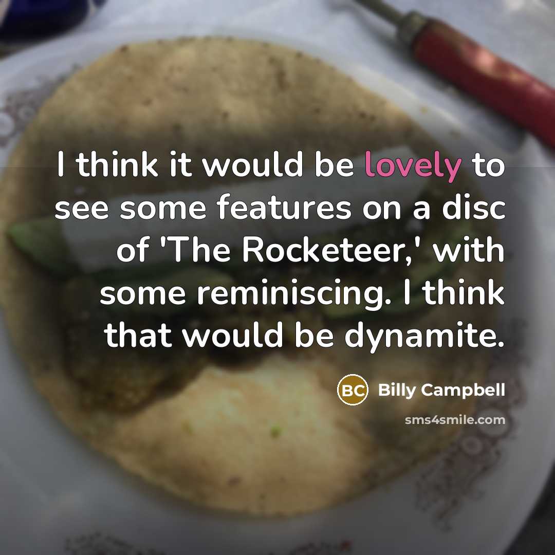“I think it would be lovely to see some features…” quote by Billy Campbell