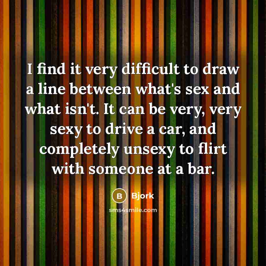 “I find it very difficult to draw a line between…” quote by Bjork