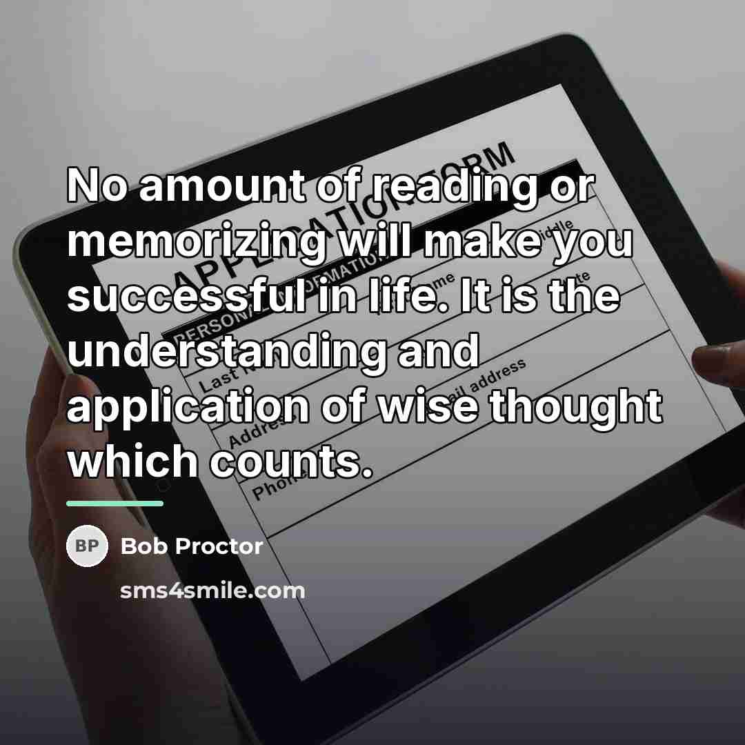 “No amount of reading or memorizing will make you successful…” quote by Bob Proctor