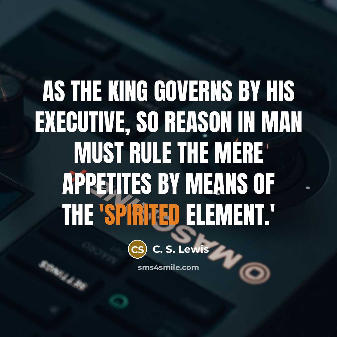 “As the king governs by his executive, so Reason in…” quote by C. S. Lewis