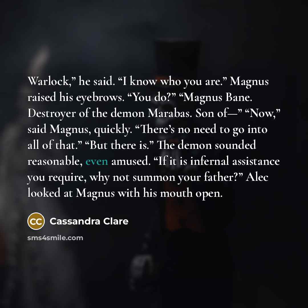“Warlock,” he said. “I know who you are.” Magnus raised…” quote by Cassandra Clare