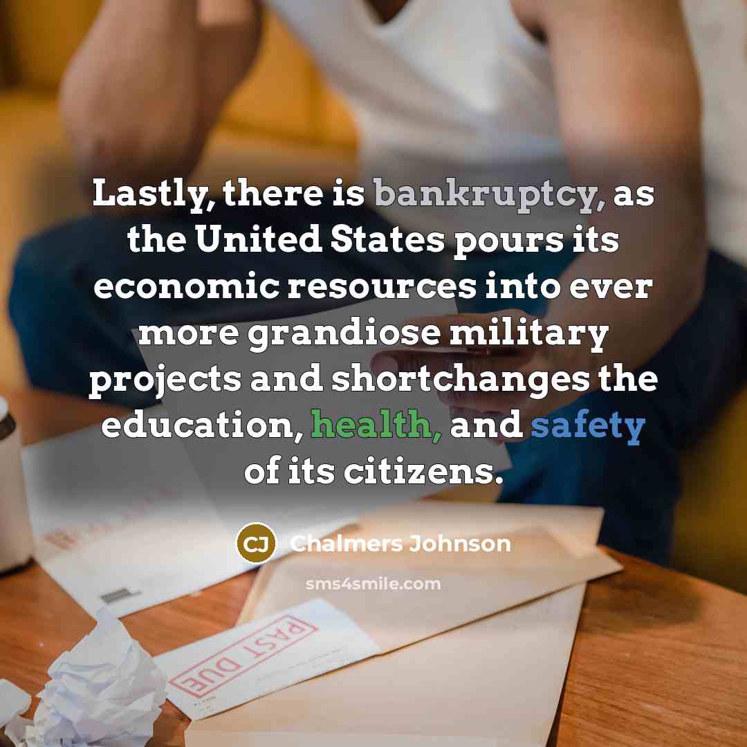 “Lastly, there is bankruptcy, as the United States pours its…” quote by Chalmers Johnson