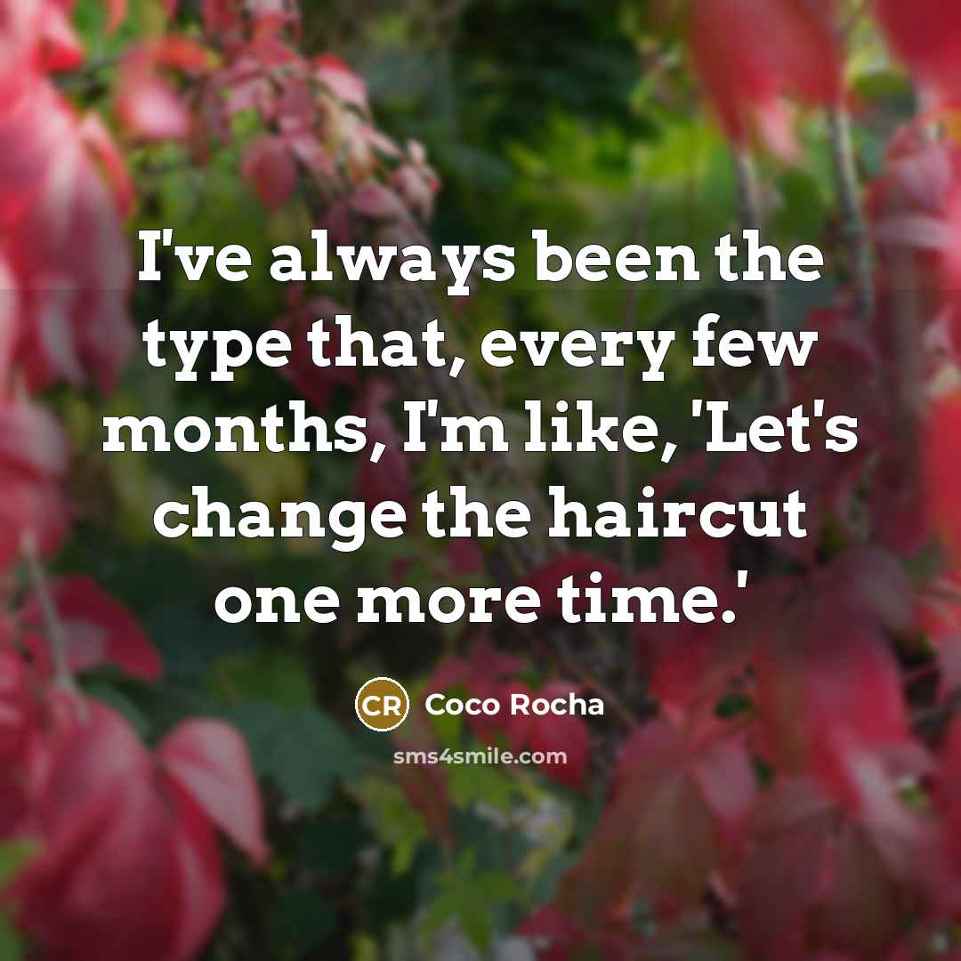 “I've always been the type that, every few months, I'm…” quote by Coco Rocha