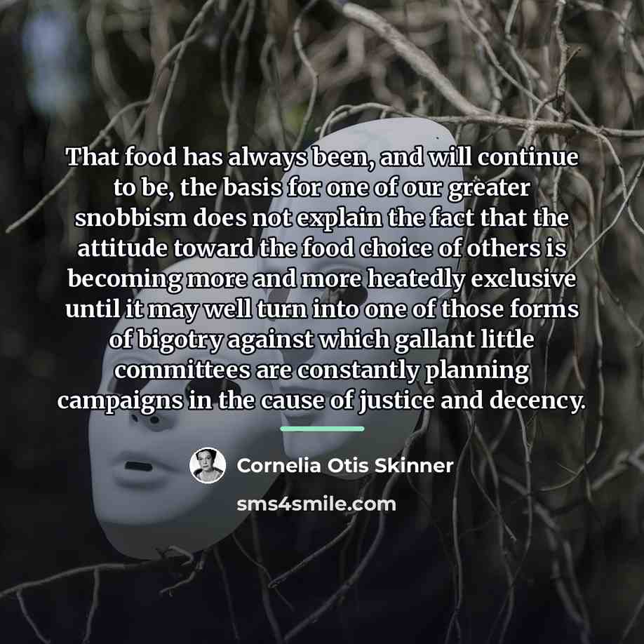 “That food has always been, and will continue to be,…” quote by Cornelia Otis Skinner