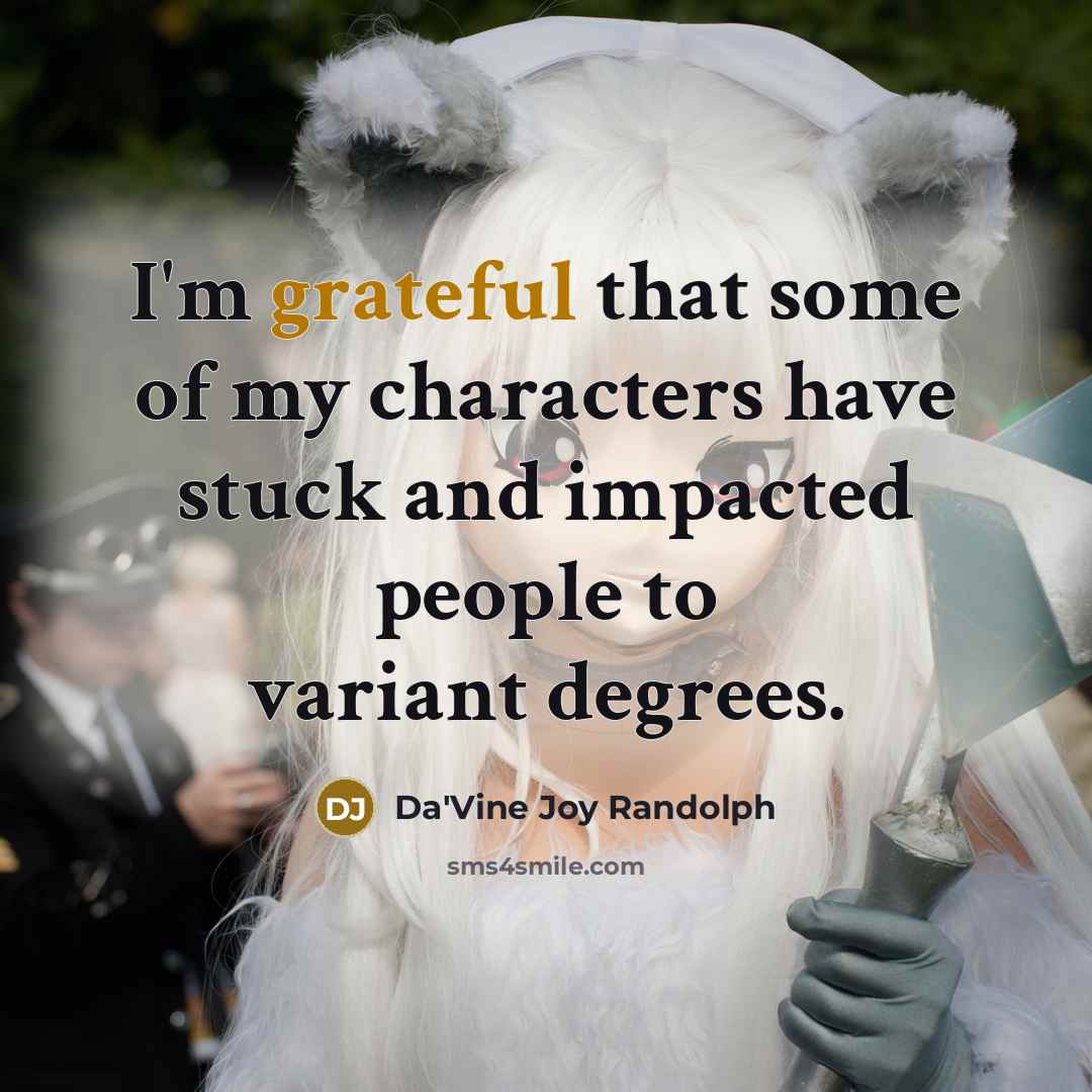 “I'm grateful that some of my characters have stuck and…” quote by Da'Vine Joy Randolph