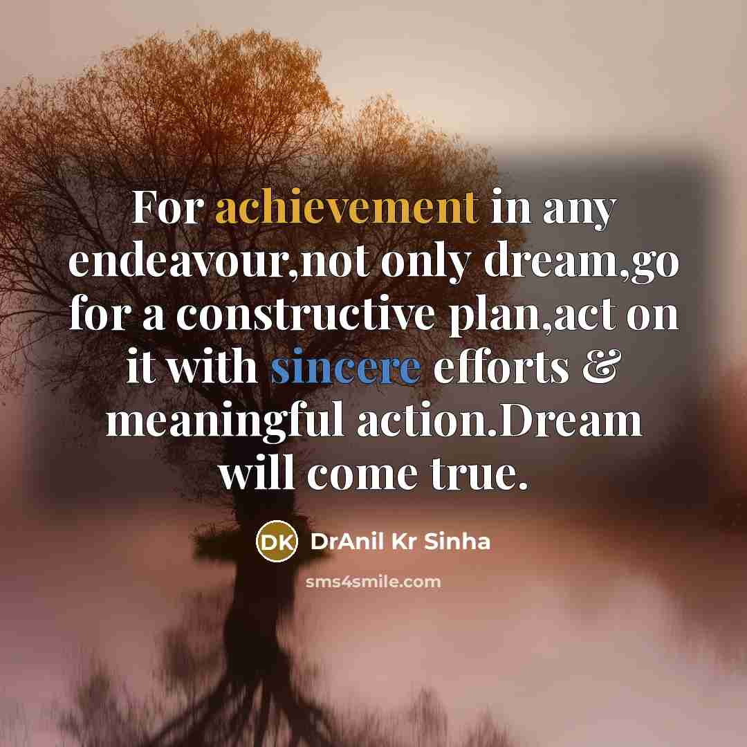 “For achievement in any endeavour,not only dream,go for a constructive…” quote by DrAnil Kr Sinha