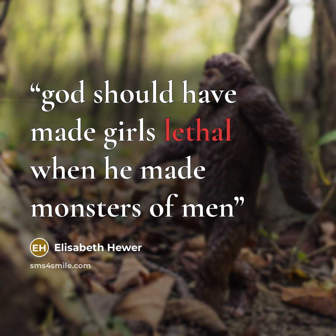 “god should have made girls lethal when he made monsters of men” quote by Elisabeth Hewer