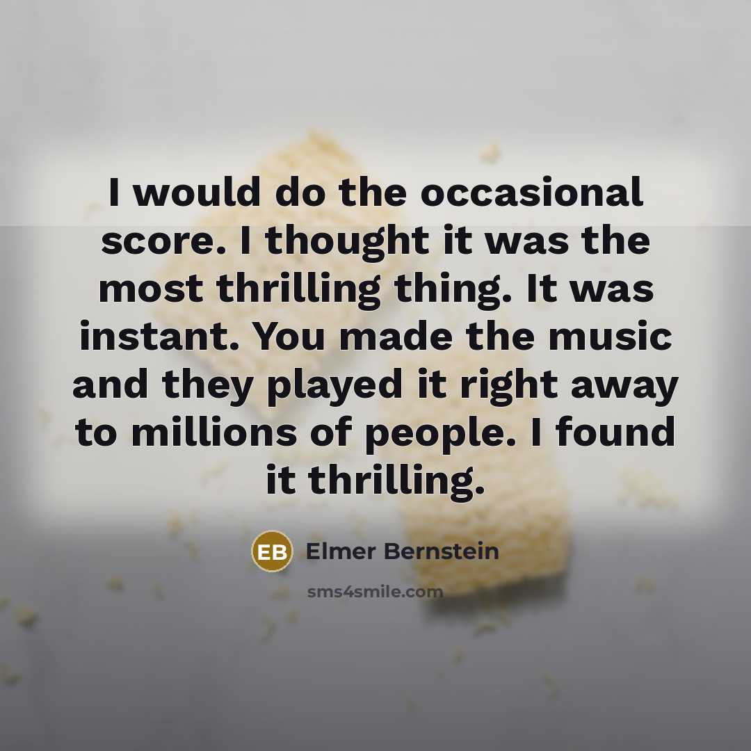 “I would do the occasional score. I thought it was…” quote by Elmer Bernstein