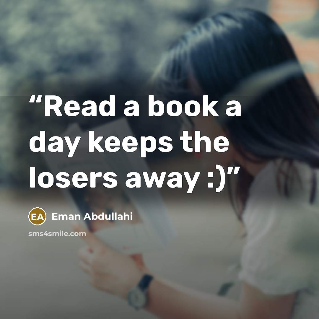 “Read a book a day keeps the losers away :)” quote by Eman Abdullahi