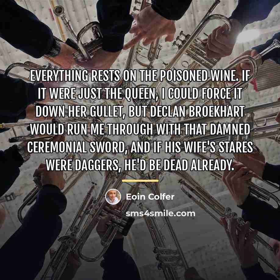 “Everything rests on the poisoned wine. If it were just…” quote by Eoin Colfer