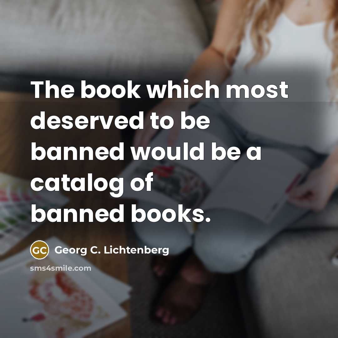 “The book which most deserved to be banned would be…” quote by Georg C. Lichtenberg