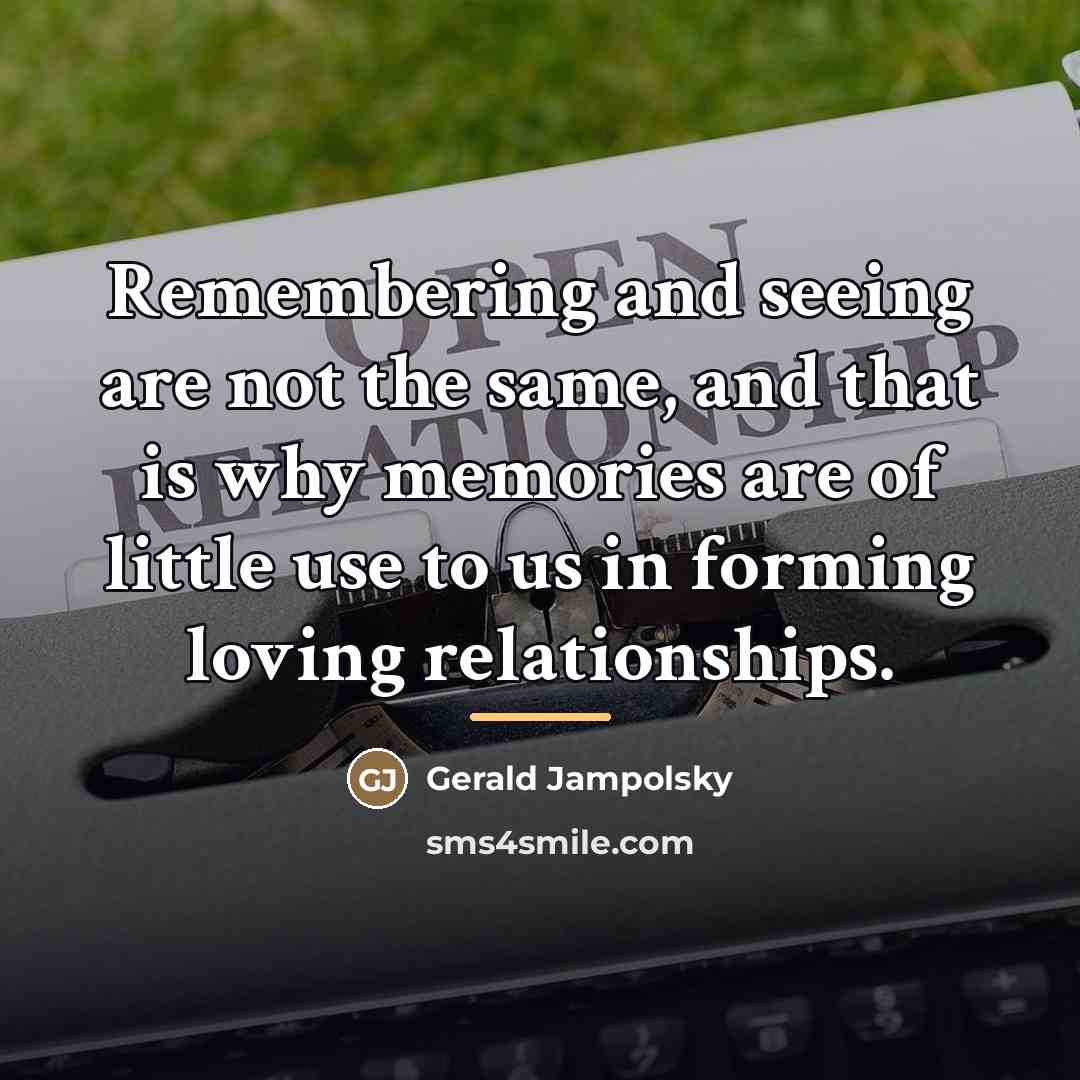 “Remembering and seeing are not the same, and that is…” quote by Gerald Jampolsky