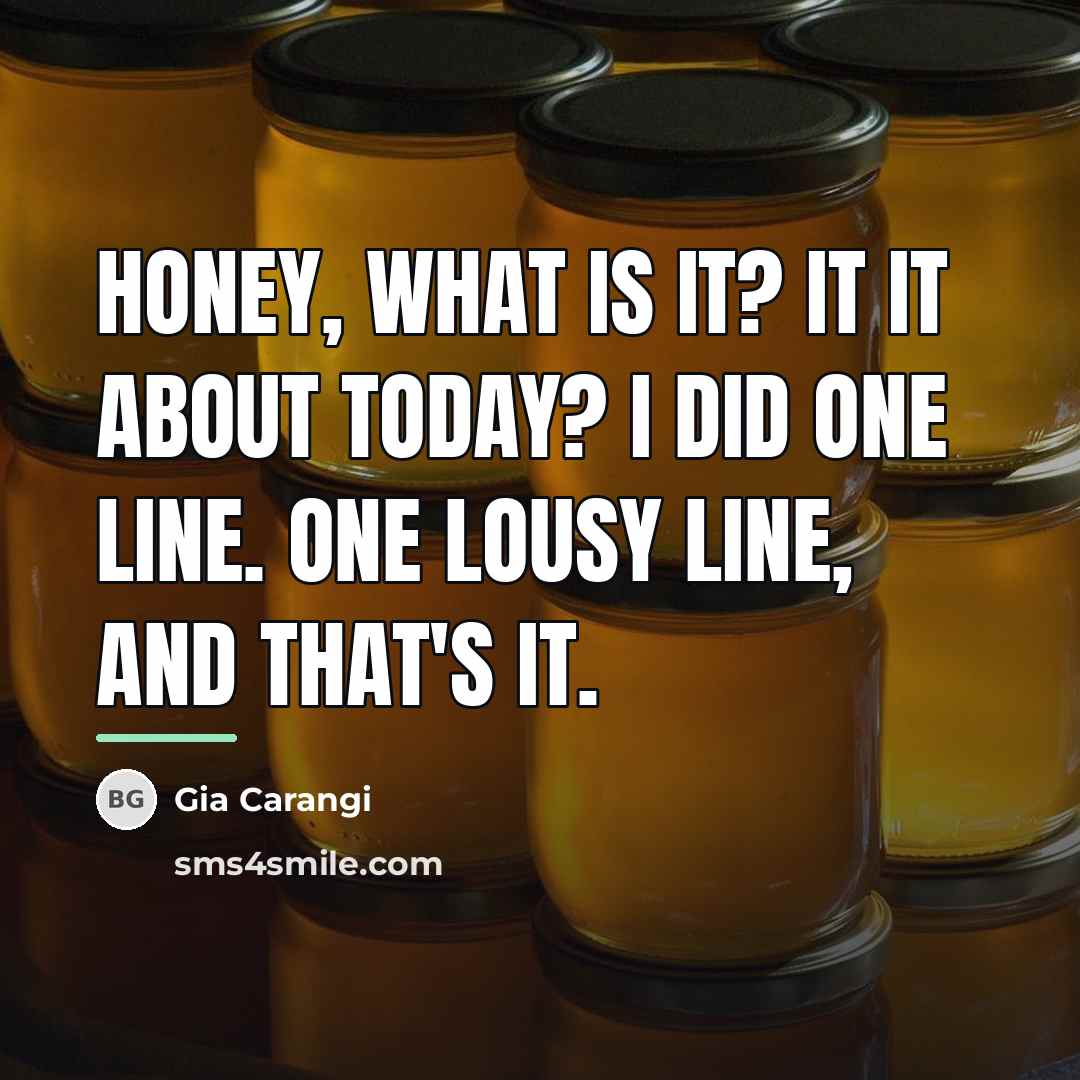 “Honey, what is it? It it about today? I did…” quote by Gia Carangi