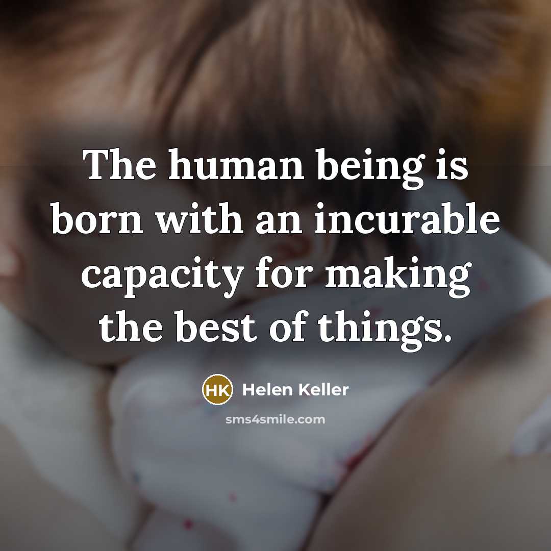 “The human being is born with an incurable capacity for…” quote by Helen Keller