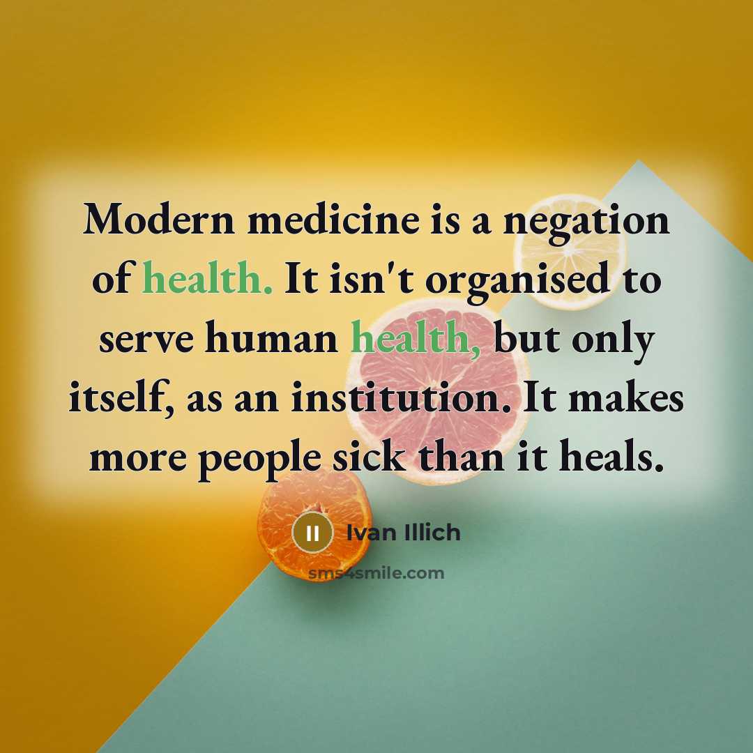 “Modern medicine is a negation of health. It isn't organised…” quote by Ivan Illich