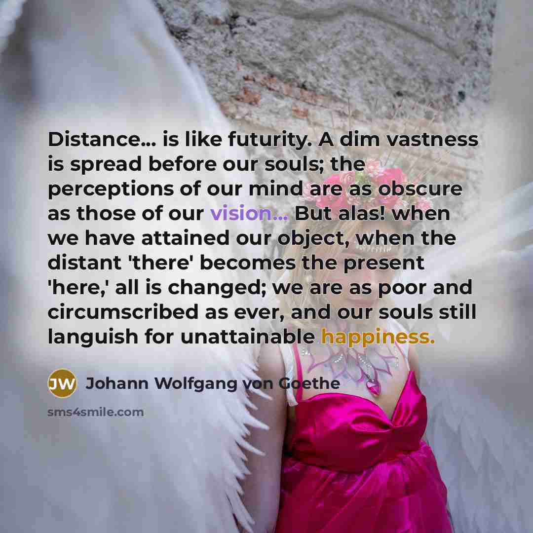 “Distance... is like futurity. A dim vastness is spread before…” quote by Johann Wolfgang von Goethe
