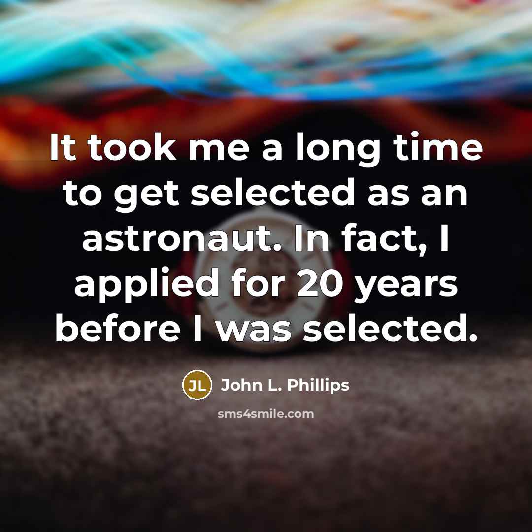 “It took me a long time to get selected as…” quote by John L. Phillips
