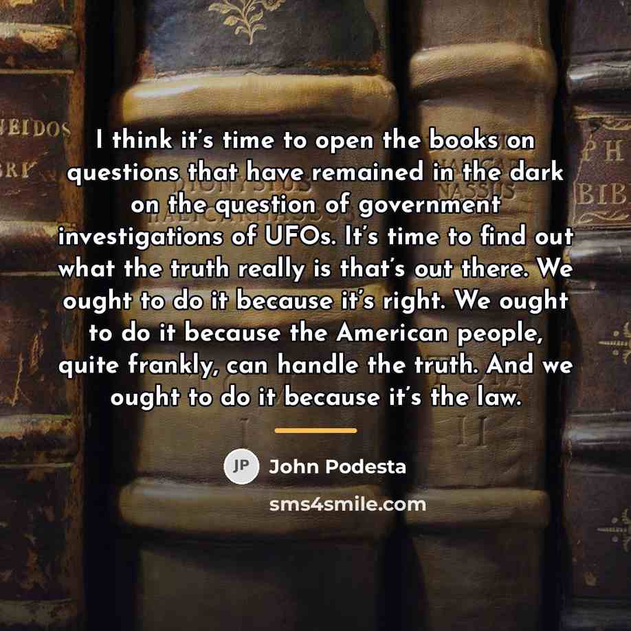 “I think it’s time to open the books on questions…” quote by John Podesta