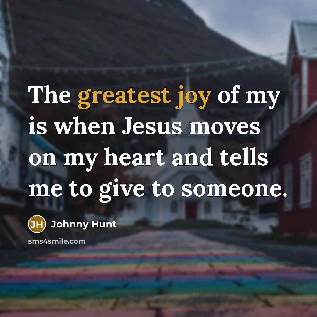 “The greatest joy of my is when Jesus moves on…” quote by Johnny Hunt