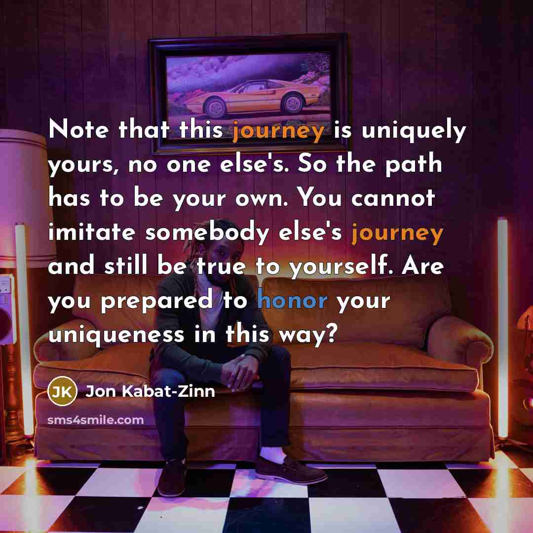 “Note that this journey is uniquely yours, no one else's.…” quote by Jon Kabat-Zinn