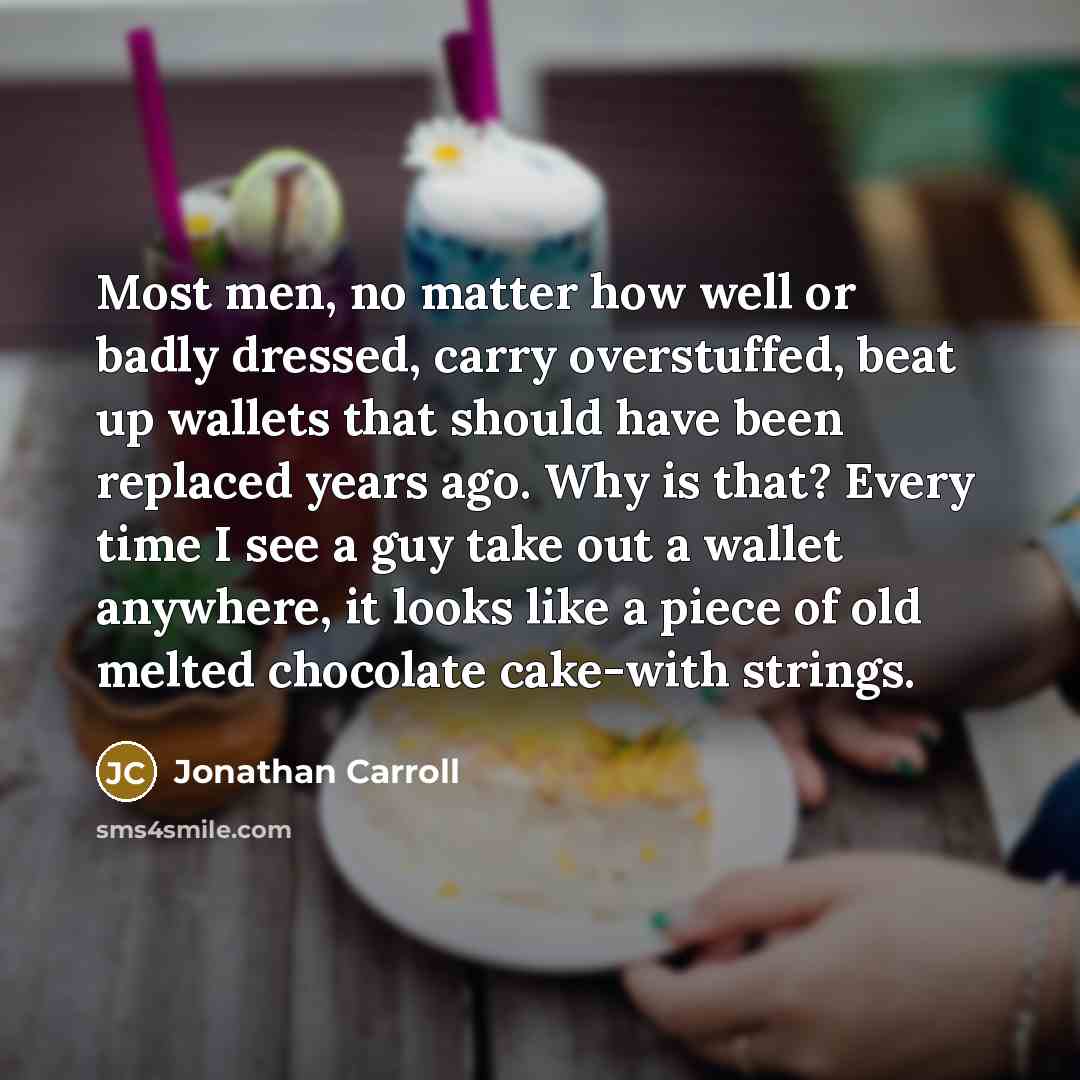 “Most men, no matter how well or badly dressed, carry…” quote by Jonathan Carroll