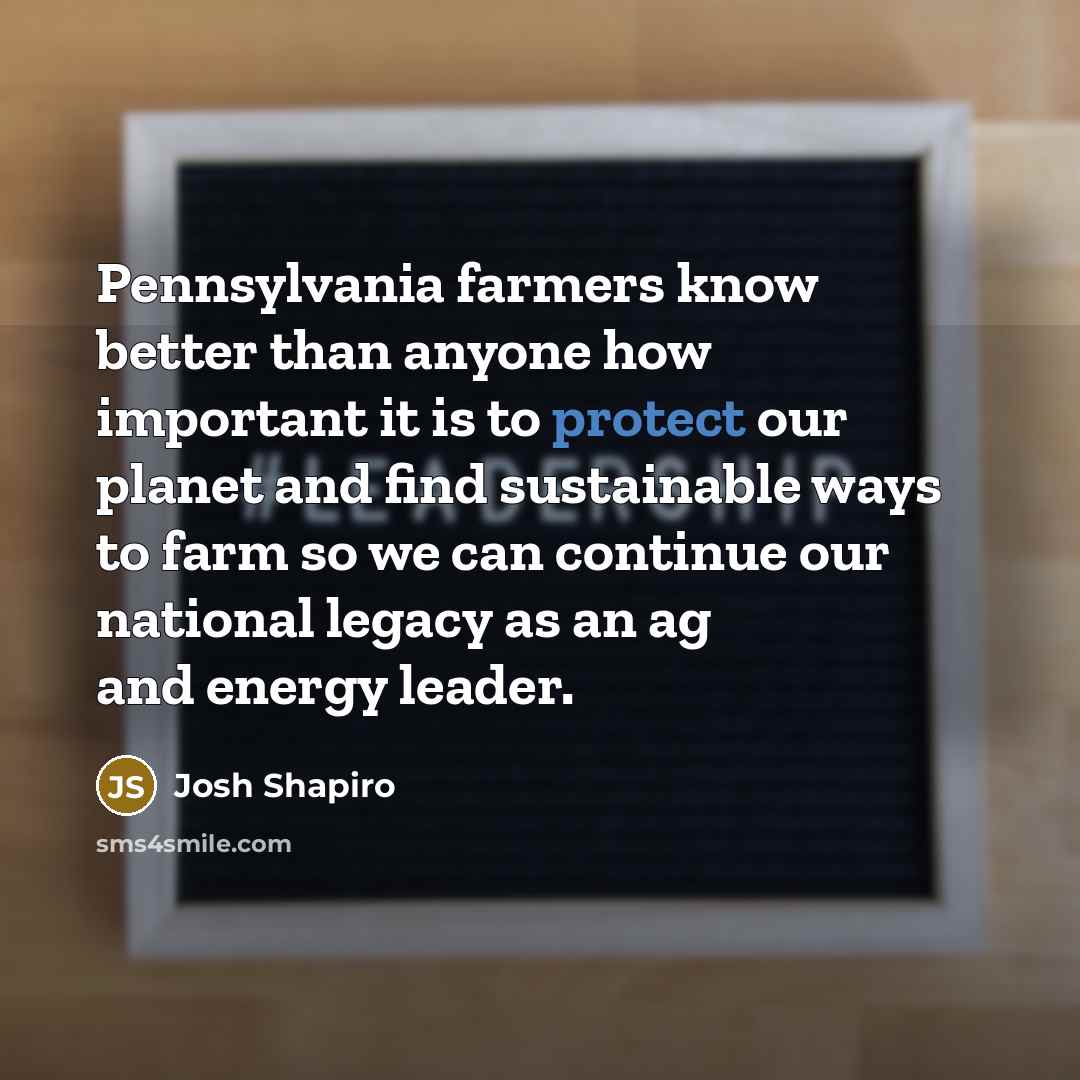 “Pennsylvania farmers know better than anyone how important it is…” quote by Josh Shapiro