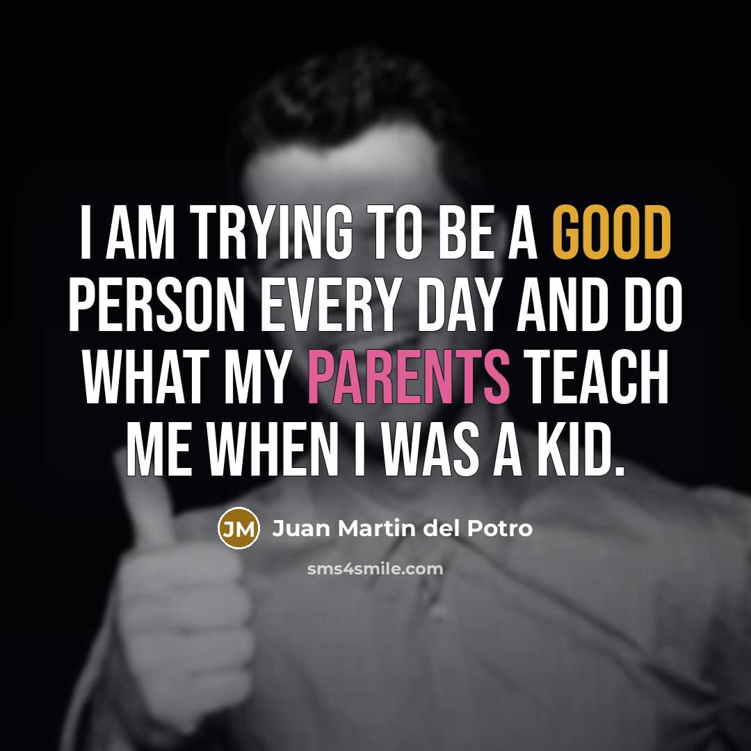 “I am trying to be a good person every day…” quote by Juan Martin del Potro