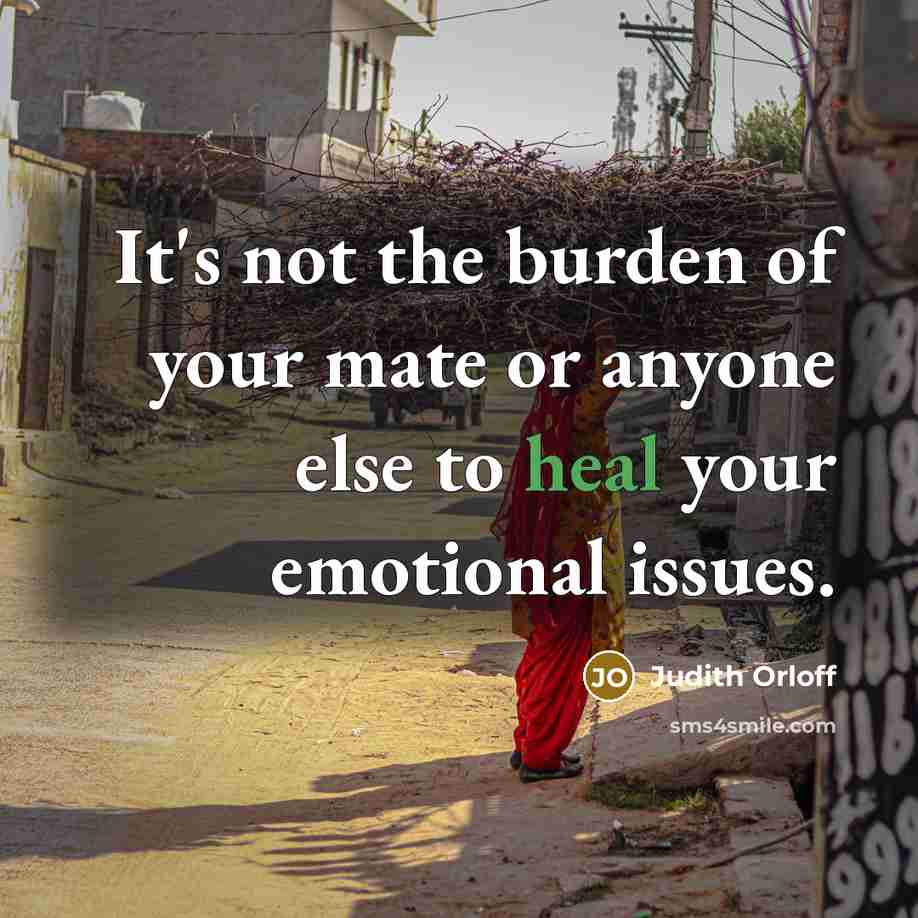 “It's not the burden of your mate or anyone else…” quote by Judith Orloff