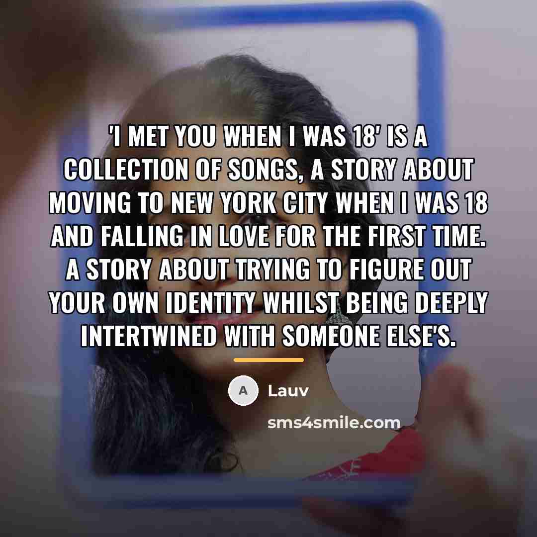 “'I Met You When I Was 18' is a collection…” quote by Lauv