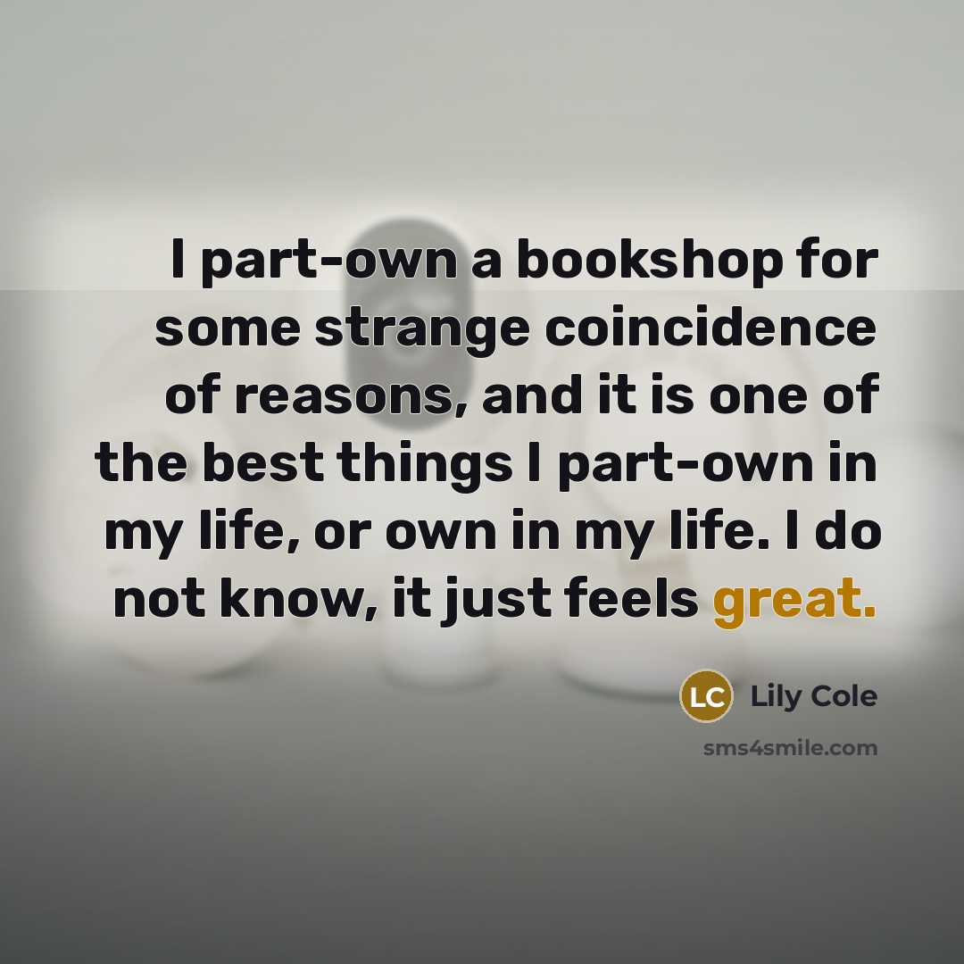 “I part-own a bookshop for some strange coincidence of reasons,…” quote by Lily Cole