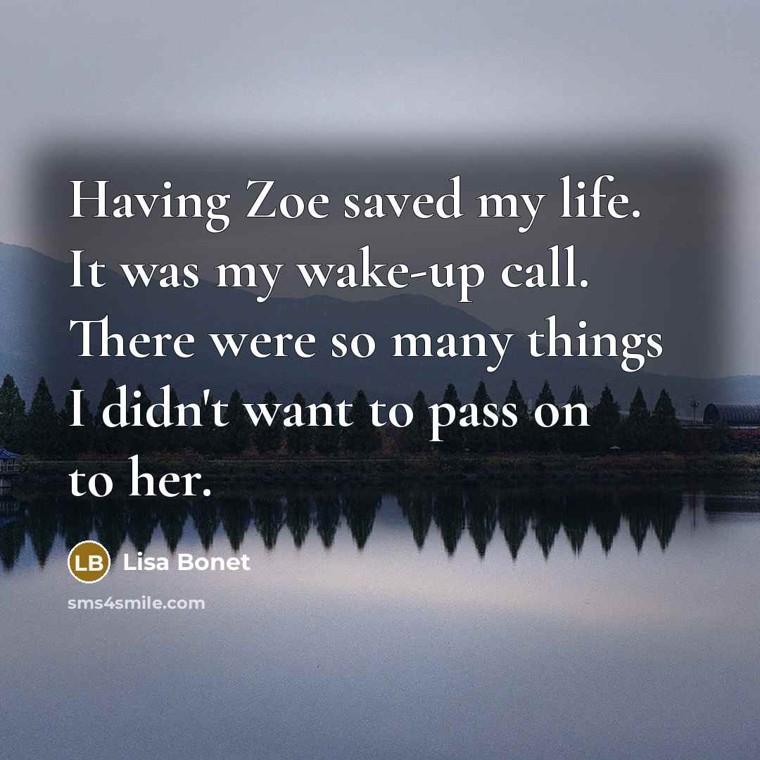 “Having Zoe saved my life. It was my wake-up call.…” quote by Lisa Bonet