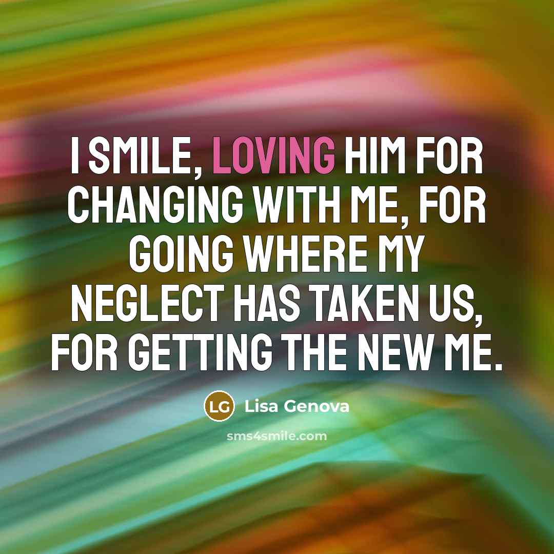 “I smile, loving him for changing with me, for going…” quote by Lisa Genova