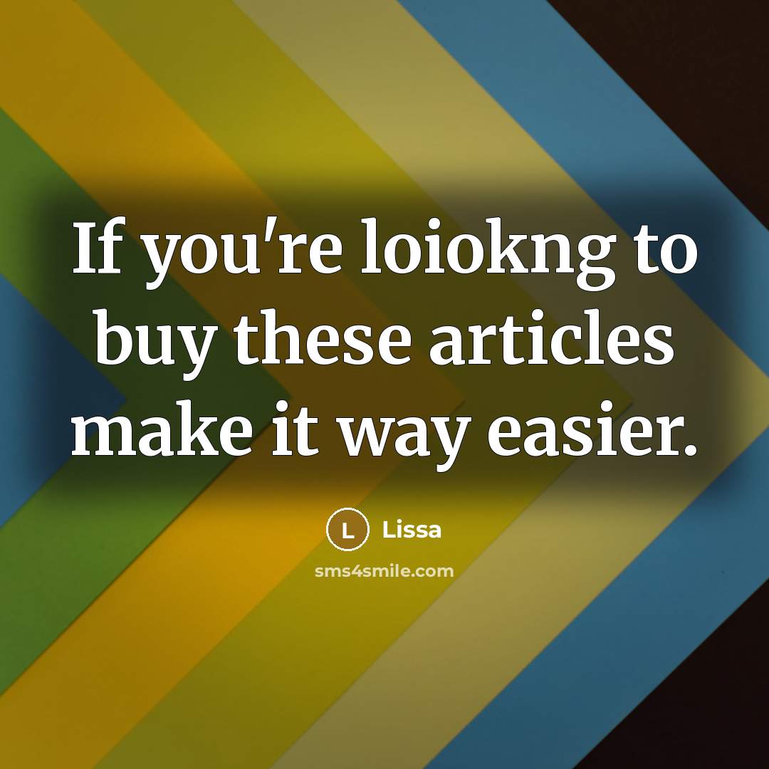“If you're loiokng to buy these articles make it way easier.” quote by Lissa