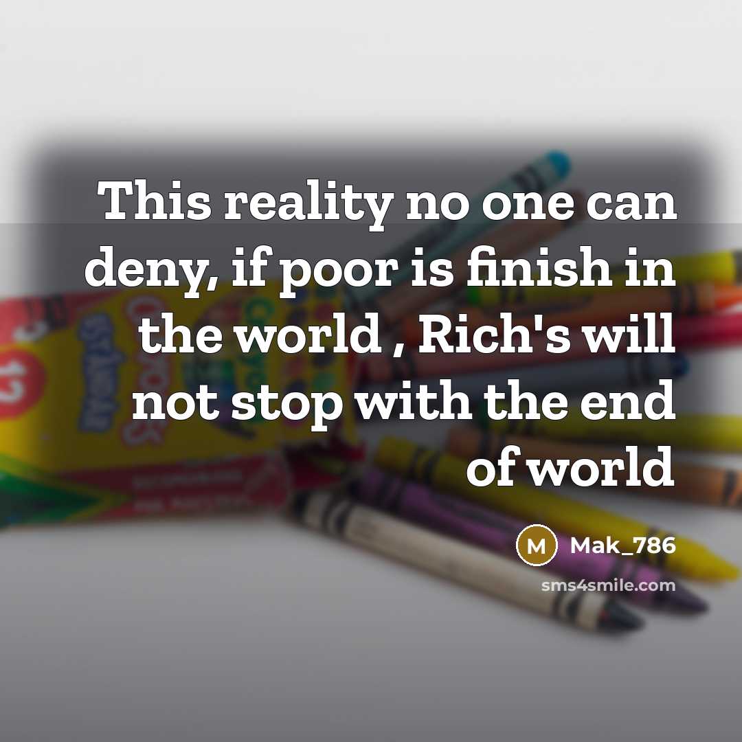 “This reality no one can deny, if poor is finish…” quote by Mak_786