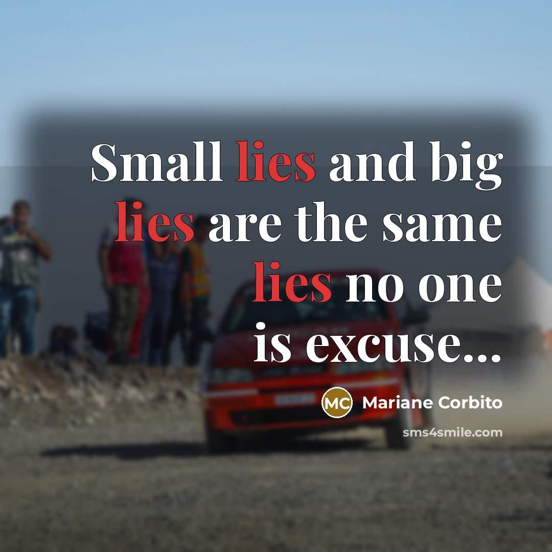 “Small lies and big lies are the same lies no…” quote by Mariane Corbito