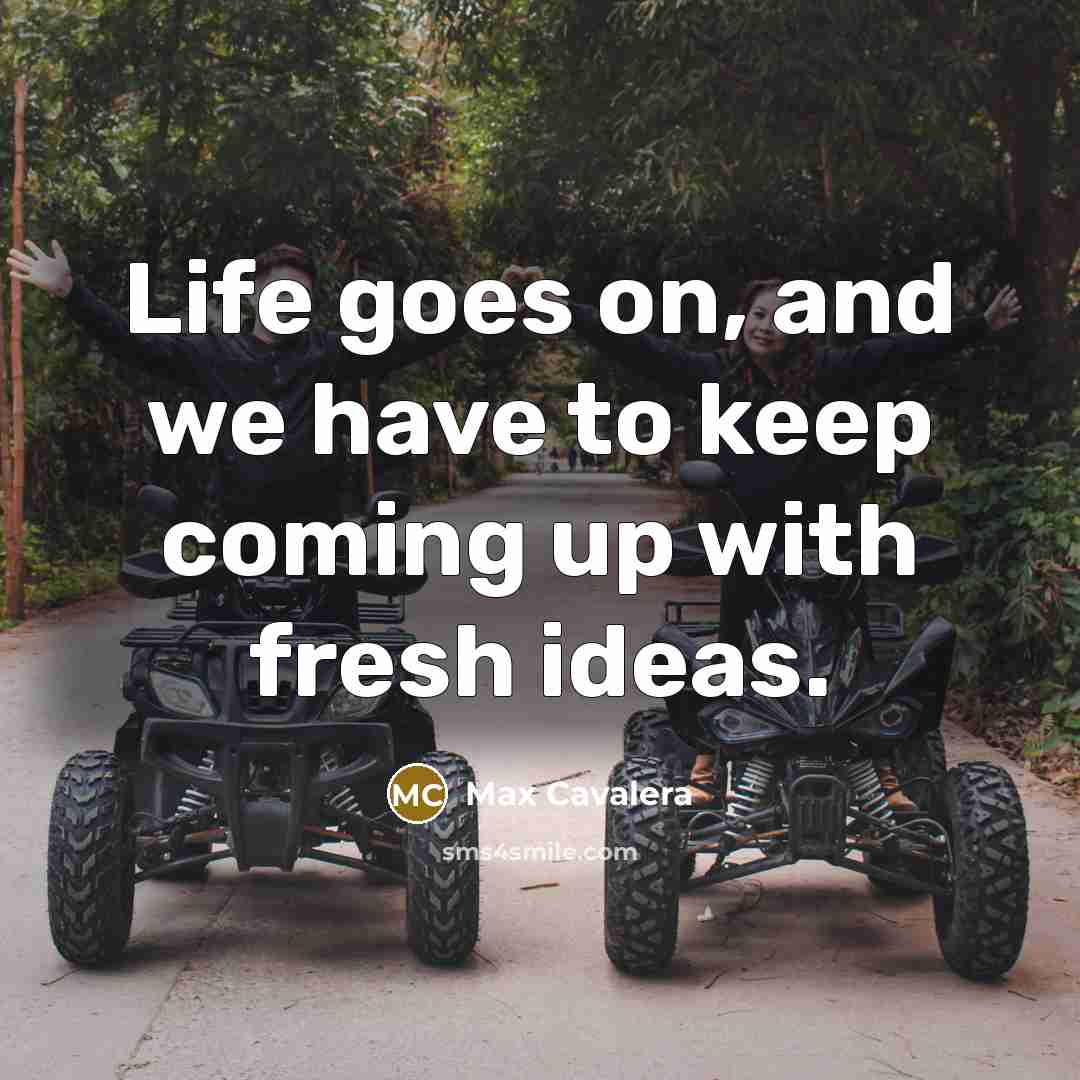 “Life goes on, and we have to keep coming up…” quote by Max Cavalera