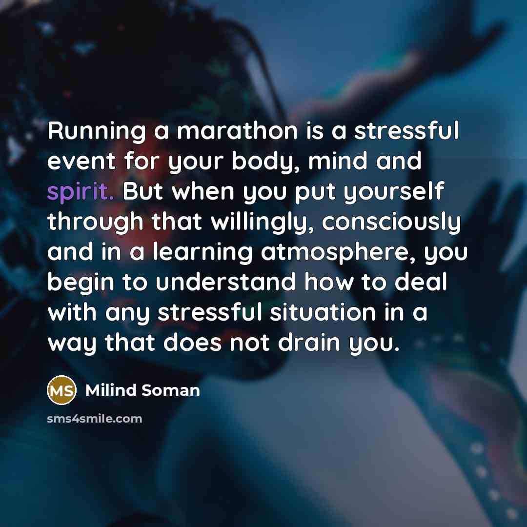 “Running a marathon is a stressful event for your body,…” quote by Milind Soman