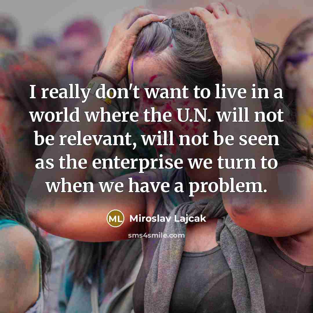 “I really don't want to live in a world where…” quote by Miroslav Lajcak