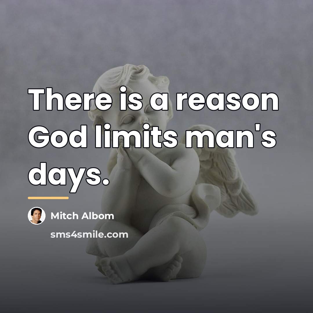 “There is a reason God limits man's days.…” quote by Mitch Albom