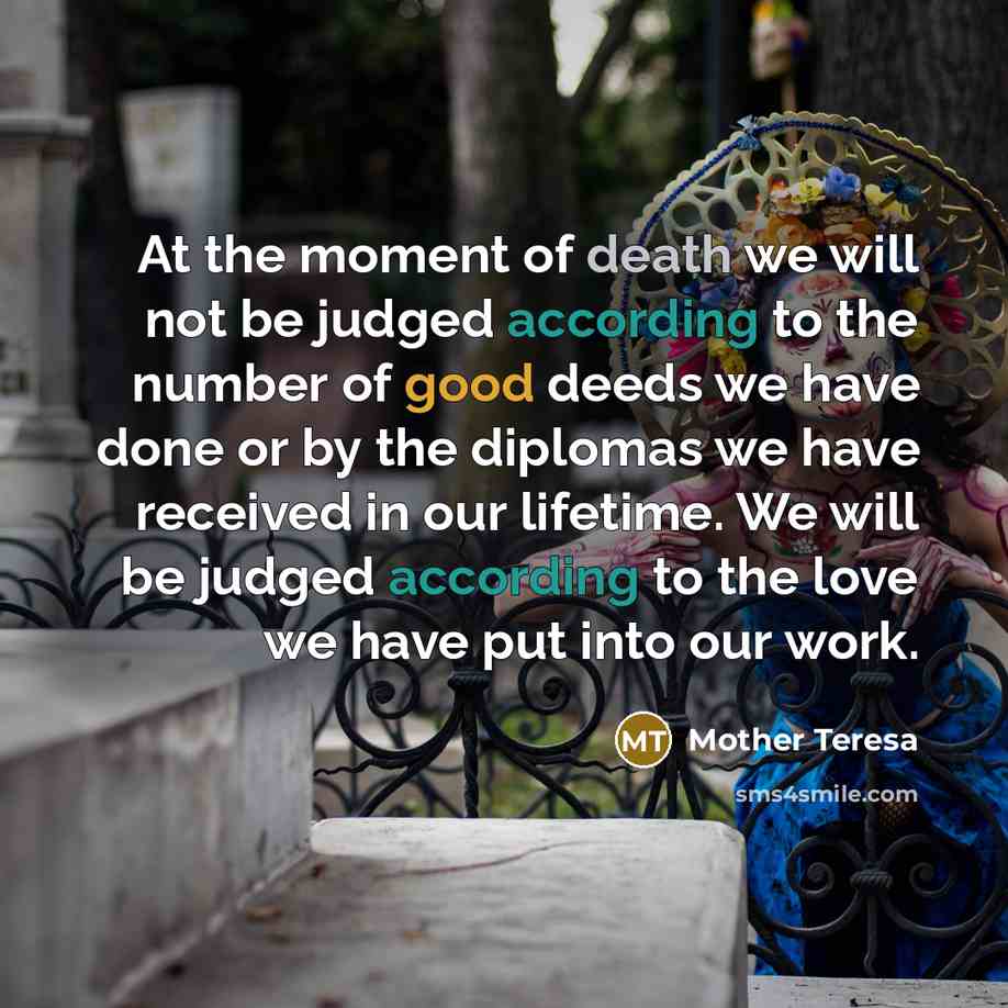 “At the moment of death we will not be judged…” quote by Mother Teresa