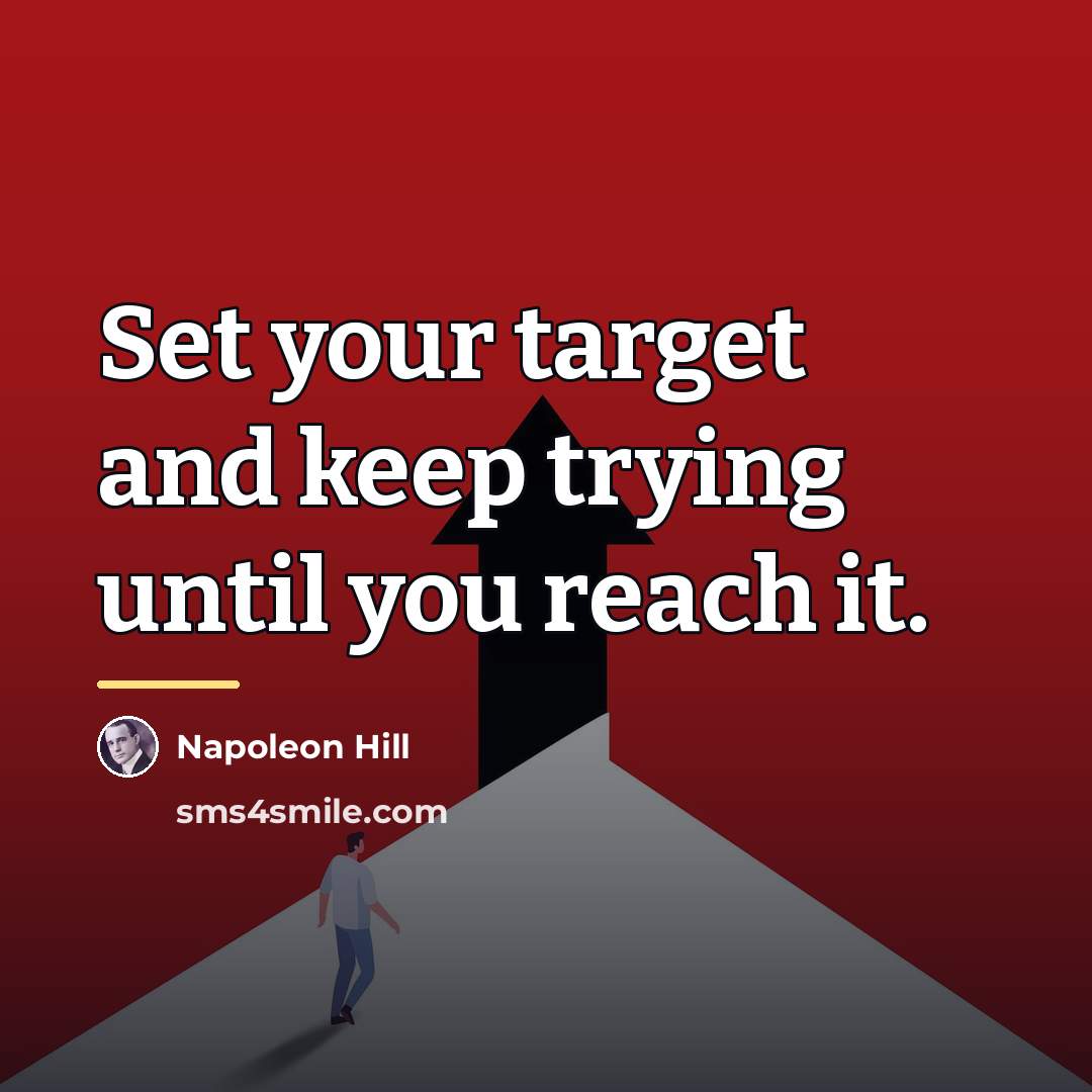 “Set your target and keep trying until you reach it.…” quote by Napoleon Hill